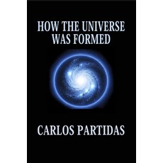 (영문도서)How the Universe Was Formed: The Universe Is Floating in an Absolute Void Paperback, Independently Published, English, 9798277383384