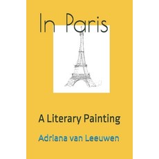 (영문도서)In Paris: A Literary Painting Paperback, Varenboom, English, 9789082750041