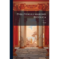 (영문도서)Pvbli Vergili Maronis Bvcolica: Aeneis: Georgica: The Greater Poems of Virgil Paperback, Nabu Press, English, 9781145396296