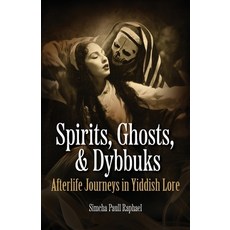 (英文圖書)Spirits Ghosts & Dybbuks: Afterlife Journeys in Yiddish Lore 平裝版, Albion-Andalus Books, 英文