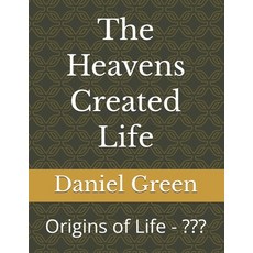 (영문도서)The Heavens Created Life: Origins of Life Paperback, Independently Published, English, 9798196267031