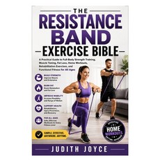 (영문도서)The Resistance Band Exercise Bible: A Practical Guide to Full-Body Strength Trai... Paperback, Independently Published, English, 9798189553516