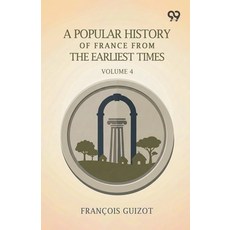 (영문도서)A History Of France From The Earliest Times: Volume 4 Paperback, Double 9 Books, English, 9789377505165 Double 9 Books, English, 9789377505165