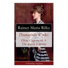 (영문도서) Dramatische Werke: Ohne Gegenwart + Die weisse Fürstin: Drama in zwei Akten und... Paperback, E-Artnow, English, 9788027317110