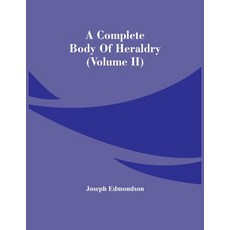 A Complete Body Of Heraldry (Volume Ii) Paperback, Alpha Edition, English, 9789354449871