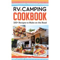 RV 캠핑 요리책: 도로에서 만드는 100가지 이상의 레시피 여우 채플 출판 아침 식사 사이드 애피타이저 메인 스낵 디저트 15가지 종류의 SMore 등을 위한 주방, 기본