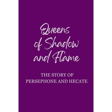 (英文圖書)Queens of Shadow and Flame: The Story of Persephone and Hecate 平裝版, Independently Published, 英文