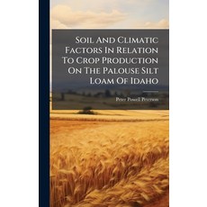 (영문도서)Soil And Climatic Factors In Relation To Crop Production On The Palouse Silt Loa... Hardcover, Hutson Street Press, English, 9781024796087