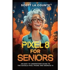 (영문도서) Pixel 8 for Seniors: An Easy to Understand Guide to Pixel and Android 14 Paperback, SL Editions, English, 9798868939167