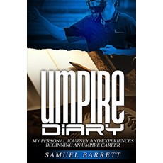 (영문도서) Umpire Diary: My Personal Journey and Experiences Beginning An Umpire Career Paperback, In Due Season Publishing, English, 9781970057409