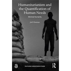 (영문도서) Humanitarianism and the Quantification of Human Needs: Minimal Humanity Paperback, Routledge, English, 9780367464165