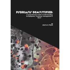 (영문도서)Psoriasis Demystified: A Comprehensive Guide to Understanding Its Symptoms Trea... Paperback, Independently Published, English, 9798264484148