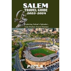 (영문도서) Salem Travel Guide 2023-2024: Exploring Salem's Splendor Your Perfect Travel Partner Paperback, Independently Published, English, 9798860973923