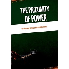 (영문도서)The Proximity of Power Why Who Is Near You Shapes What Is Possible for You Paperback, Emmanuel Joseph, English, 9784114406507