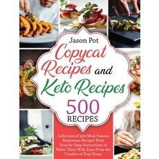 Copycat Recipes and Keto Recipes: Collection of 500 Most Famous Restaurant Recipes With Step-by-Step... Hardcover, Jason Pot, English, 9781802175066