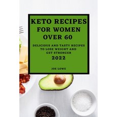 (영문도서) Keto Recipes for Women Over 60 Edition 2022: Keto Recipes for Women Over 60 2022 Paperback, Joe Lowe, English, 9781804500262