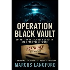 (英文圖書)Operation Black Vault: Secrets of the Planet's Largest UFO Retrieval Network 平裝版, Independently Published, English, Paperback