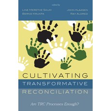 (영문도서) Cultivating Transformative Reconciliation: Are Trc Processes Enough? Paperback, Pickwick Publications, English, 9781666778755
