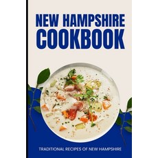(영문도서) New Hampshire Cookbook: Traditional Recipes of New Hampshire Paperback, Independently Published, English, 9798323160273