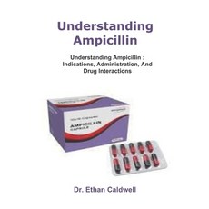 (영문도서)Understanding Ampicillin: Understanding Ampicillin: Indications Administration ... Paperback, Independently Published, English, 9798285800880