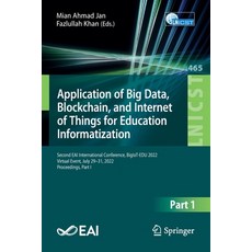 (영문도서) Application of Big Data Blockchain and Internet of Things for Education Informatization: Se... Paperback, Springer, English, 9783031239496