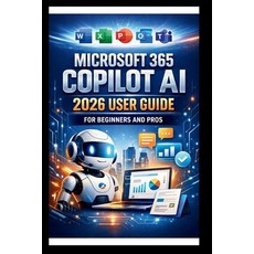 (영문도서)Microsoft 365 Copilot AI User Guide For Beginners And Pros: Step-by-step manual... Paperback, Independently Published, English, 9798243480215