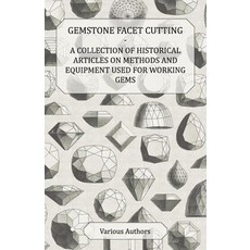 (영문도서) Gemstone Facet Cutting - A Collection of Historical Articles on Methods and Equipment Used fo... Paperback, Mysore Press, English, 9781447420200