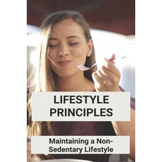Lifestyle Principles: Maintaining A Non-Sedentary Lifestyle: Principles Of Good Housekeeping Health ... Paperback, Independently Published, English, 9798728990451