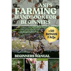 (영문도서)Ants Farming Handbook for Beginners: A Complete Beginner's Guide to Ant Keeping... Paperback, Independently Published, English, 9798293484782