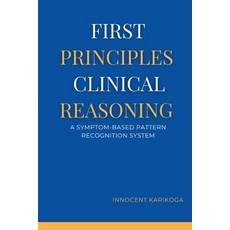 (英文圖書)First Principles Clinical Reasoning: A Symptom-Based Pattern Recognition System 平裝版, Innocent Karikoga, 英文