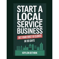 (英文圖書)Start a Local Service Business: Get Your First 10 Clients in 90 Days 平裝版, Independently Published, 英文