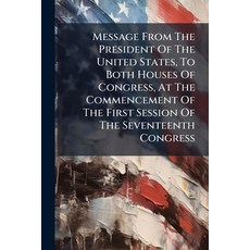 (英文圖書)Message From The President Of The United States To Both Houses Of Congress At... 平裝版, Nabu Press, 英文