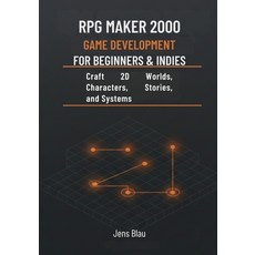 (영문도서)RPG Maker 2000 Game Development for Beginners & Indies: Craft 2D Worlds Charact... Paperback, Independently Published, English, 9798279022731