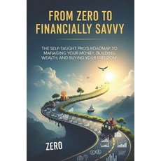 (英文圖書)From Zero to Financially Savvy: The Self-Taught Pro's Roadmap to Managing Your M... 平裝版, Independently Published, 英文