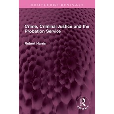 (영문도서)Crime Criminal Justice and the Probation Service Paperback, Routledge, English, 9781032316147 Routledge, English, 9781032316147