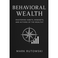 (英文圖書)Behavioral Wealth: Mastering Habits Actions and Mindsets of the Wealthy 平裝版, Independently Published, 英文