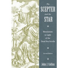 (영문도서)The Scepter and the Star: Messianism in Light of the Dead Sea Scrolls Paperback, William B. Eerdmans Publish..., English, 9780802832238