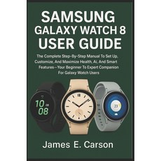 (영문도서)Samsung Galaxy Watch 8 User Guide: The Complete Step-By-Step Manual To Set Up C... Paperback, Independently Published, English, 9798271047398