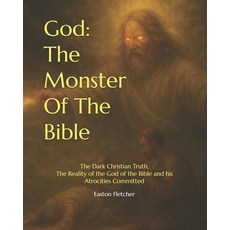 (英文圖書)God: The Monster Of The Bible: The Dark Christian Truth The Reality of the God... 平裝版, Independently Published, 英文