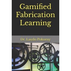 (영문도서)Gamified Fabrication Learning Paperback, Independently Published, English, 9798275300109