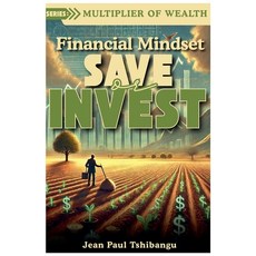 (영문도서)Financial Mindset: Save Or Invest Paperback, Jean Paul Tshibangu, English, 9798230953951