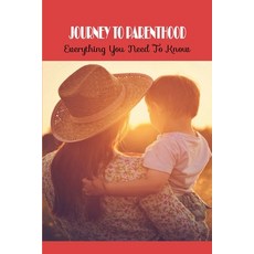 Journey To Parenthood: Everything You Need To Know: Prenatal Bonding Paperback, Independently Published, English, 9798738280634