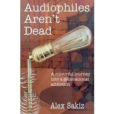 (영문도서) Audiophiles Aren't Dead Paperback, Alex Sakiz, English, 9798230092766