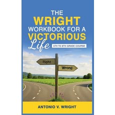 (영문도서)The Wright Workbook for a Victorious Life: 5th to 8th Grade Course Hardcover, Welcome to the Storm Publis..., English, 9781966612520