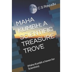 (영문도서) Maha Kumbh: A SCIENTIFIC TREASURE TROVE: (Maha Kumbh a haven for Scientists) Paperback