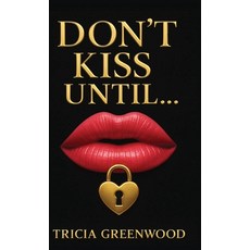 (영문도서)Don't Kiss Until... Hardcover, Tricia Greenwood, English, 9781969339059