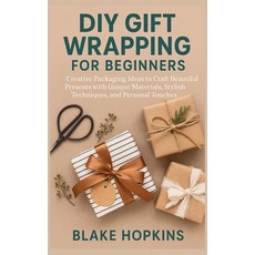 (영문도서)DIY Gift Wrapping for Beginners: Creative Packaging Ideas to Craft Beautiful Pre... Paperback, Independently Published, English, 9798273663169