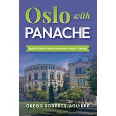 (英文圖書)Oslo with Panache: Stylish Guide to where Innovation Meets Tradition 平裝版, Independently Published, 英文