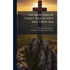 (영문도서)The Ministers Of Christ Should Not Miss Their Aim Hardcover, Hutson Street Press, English, 9781024794472