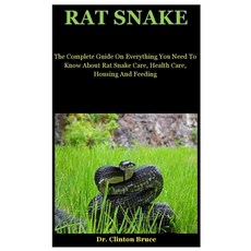Rat Snake: The Complete Guide On Everything You Need To Know About Rat Snake Care Health Care Hous... Paperback, Independently Published